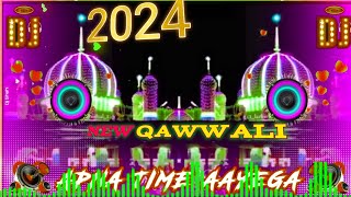 Apna Time Aayega Dj Qawwali 2024  Dj New Qawwali 2024  Dj Hard Remix naseebagency [upl. by Ornie]