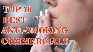 Top 10 Best Anti Smoking Commercials [upl. by Zoe]