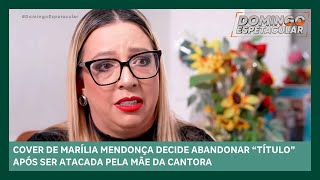 Cover de Marília Mendonça é atacada pela mãe da cantora e abandona título  Domingo Espetacular [upl. by Gut]