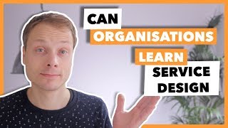 Can organisations learn Service Design [upl. by Nileuqay724]