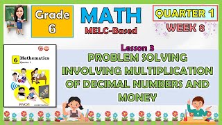 MATH 6 QUARTER 1 WEEK 8 LESSON 3  PROBLEM SOLVING INVOLVING MULTIPLICATION OF DECIMAL NUMBERS [upl. by Atiuqrahs]