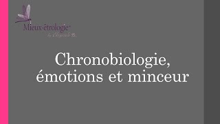 chronobiologie émotions et minceur [upl. by Adalai]