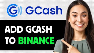 How To Add Gcash To Binance 2024 Step By Step Guide [upl. by Tenom307]