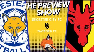 Watford Fc VS Leicester City Preview Show LeicesterTillIDieTV [upl. by Arihsay]