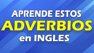 🔵 LISTA DE ADVERBIOS EN INGLÉS CON EXPLICACIÓN Y EJEMPLOS 🚀 [upl. by Er454]