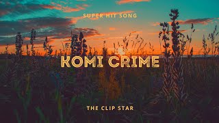 KOMI Crime SUPERHIT SONG🎵🎵🎶 [upl. by Osithe]