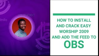 HOW TO INSTALL AND CRACK EASYWORSHIP 2009 AND ADD THE FEED TO OBS [upl. by Raynold]