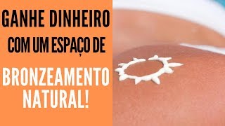 COMO MONTAR UM ESPAÇO DE BRONZEAMENTO NATURAL [upl. by Yelkreb745]