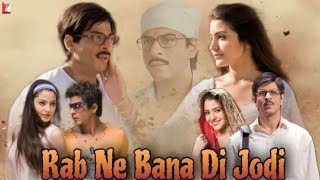 Rab Ne Bana Di Jodi Full Movie [upl. by Amej]