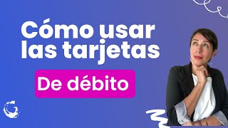 ¿Cómo usar las tarjetas de débito [upl. by Margalit]