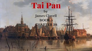 TaiPan by James Clavell  Audiobook 5  Chapter 39 [upl. by Nitsua421]