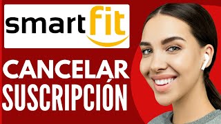 Como Cancelar Suscripción De Smart Fit  Nuevo 2024 [upl. by Napra]