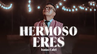 Isaías Calel  Hermoso Eres Videoclip Oficial [upl. by Nadab62]