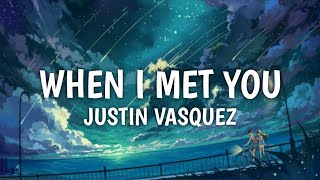 JUSTIN VASQUEZ COVER  WHEN I MET YOU LYRICS [upl. by Einnol848]