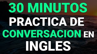 😱 30 MINUTOS PARA APRENDER INGLÉS CON DIÁLOGOS CORTOS 🚀  Aprende Inglés Fácil y Rápido 🧠 [upl. by Ajnos]