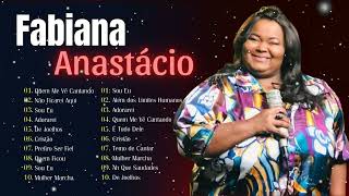 Fabiana Anastácio Top 10 músicas mais ouvidas Melhor coleção gospel Adorarei 7 [upl. by Broadbent558]