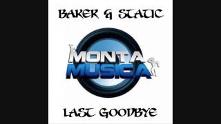 Baker amp Static  Last Goodbye [upl. by Flower500]