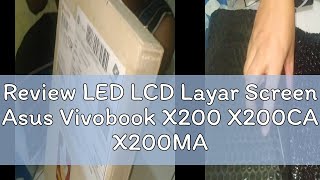 Review LED LCD Layar Screen Asus Vivobook X200 X200CA X200MA X201E X202E S200E Q200EFree paking k [upl. by Ellehcyar666]