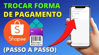 Como Mudar Forma de Pagamento na Shopee em 2022 [upl. by Nnaeoj916]