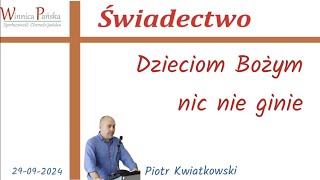 Dzieciom Bożym nic nie ginie  Swiadectwo  29 wrzesień 2024r [upl. by Krystyna]