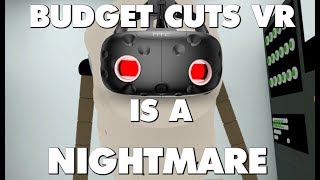 Budget Cuts VR Is An Absolute Nightmare  This Is Why [upl. by Neimad945]