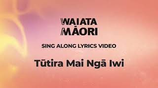 Tūtira Mai Ngā Iwi  Lyrics Video  Waiata Māori Song [upl. by Molohs]