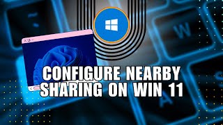 How to Configure Nearby Sharing on Windows 11 [upl. by Mowbray278]