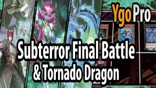 Subterror Final Battle amp Tornado Dragon YgoPro  Subterrors vs SPYRALS Post MACR [upl. by Melburn195]