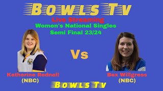 Bowls National Womens Singles 2324  Semi Final  Katherine Rednall Vs Bex Willgress [upl. by Enimsaj]