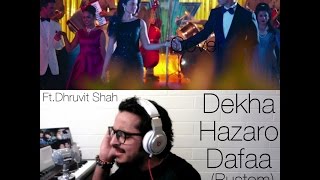 Dekha Hazaro Dafaa Cover  Rustom  Dhruvit Shah  Arijit Singh amp Palak Mucchal [upl. by Arag123]