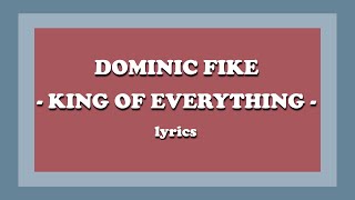 King of Everything  Dominic Fike Lyrics [upl. by Armand]