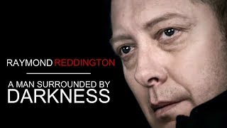 Raymond Reddington  A Man Surrounded By Darkness [upl. by Gnohc62]