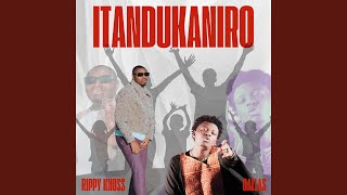 Itandukaniro feat Gallas [upl. by Toiboid]