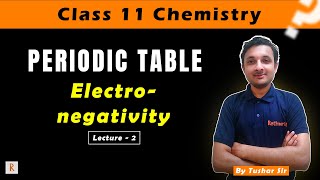 Electronegativity  Class 11  Periodic Table  Chemistry  Lecture 2 [upl. by Llerruj]