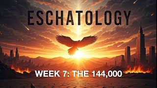 Eschatology Week 7 [upl. by Ikiv]