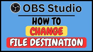 How To Change The Recorded File Destination Path In OBS Studio  Easy Guide  2024 [upl. by Branham210]