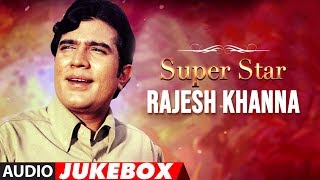 Super Star Rajesh Khanna  Hit Songs Jukebox Collection  Evergreen Hindi Songs [upl. by Mcgruter]