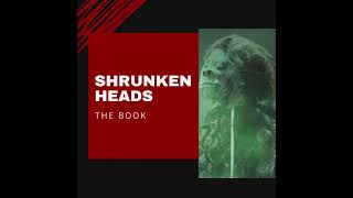 Shrunken Heads Book  McGinty  Oddities amp Curiosities [upl. by Tonina]