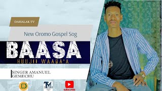 New Oromigna Gospel Song Baasa Huujii Waaqaa 2024 Amanuel Gemechu oromomusic oromo dhalakTv [upl. by Rabjohn]