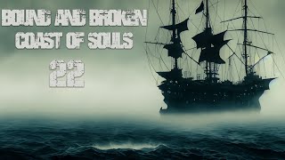 Bound and Broken Coast of Souls Ep 22 [upl. by Arri]