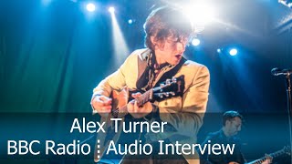 Alex Turner Audio Interview 2016  BBC Radio [upl. by Bobbie279]