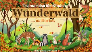 Traumreise für Kinder zum Einschlafen  Wunderwald  Waldgeschichte für Kinder  Fantasiereise Wald [upl. by Schulze]