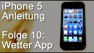 iPhone 5 Anleitung 10 Wetter App  Anleitung [upl. by Aihsile258]