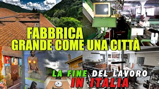 FABBRICA ABBANDONATA GRANDE COME UNA CITTÀ LA FINE DEL LAVORO IN ITALIA HANNO LASCIATO TUTTO [upl. by Childers]