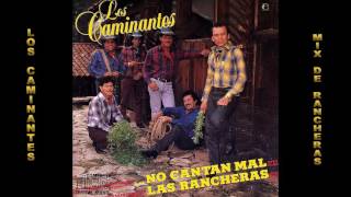 LOS CAMINANTES No cantan mal las rancheras mix solo la mejor musica [upl. by Reve]