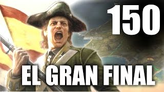 EMPIRE TOTAL WAR  ESPAÑA CONTRA EL MUNDO  Parte 150 EPISODIO FINAL [upl. by Znerol]