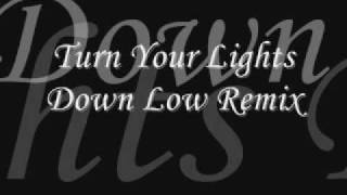 Turn Your Lights Down Low Remix [upl. by Norene]