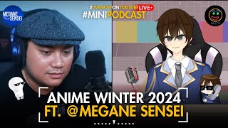 ANIME WINTER 2024 FT MeganeSensei  Mini Podcast  Bahas Anime Winter 2024 [upl. by Poock]