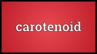 Carotenoid Meaning [upl. by Yeta]