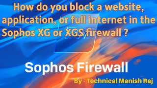 How do you block a website application or full internet in the Sophos firewall [upl. by Kenleigh]